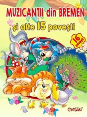 Muzicantii din Bremen si alte 15 povesti. Bestseller. Editia a 3-a
