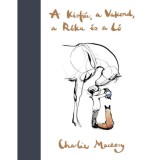 A Kisfi&uacute;, a Vakond, a R&oacute;ka &eacute;s a L&oacute; - Charlie Mackesy