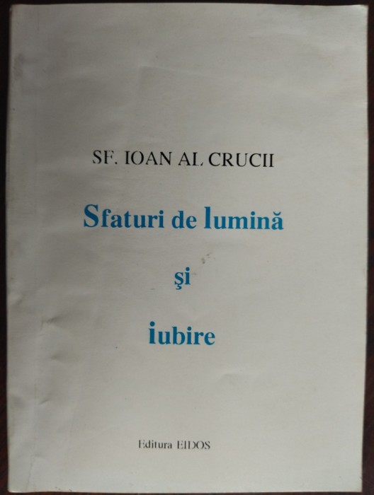SFANTUL IOAN AL CRUCII: SFATURI DE LUMINA SI IUBIRE (1994/trad.prez.MIHAI IACOB)