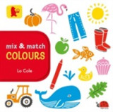Mix and Match: Colours | Lo Cole, Walker Books Ltd