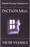 Dictionarul vietii vesnice - Nicolae Velimirovici, Sfantul Nicolae Velimirovici