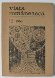VIATA ROMANEASCA , REVISTA FONDATA LA IASI IN 1906 , NR. 12 / 1969