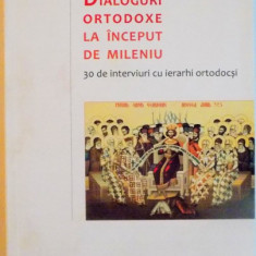 DIALOGURI ORTODOXE LA INCEPUT DE MILENIU, 30 DE INTERVIURI CU IERARHI ORTODOCSI, 2012