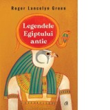 Legendele Egiptului antic - Roger Lancelyn Green, Ioana Manolache