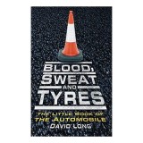 Blood Sweat Tyres The Little Book Of The Automobile