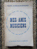 MES AMIS MUSICIENS par HELENE JOURDAN - MORHANGE , 1955