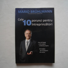 Cele 10 porunci pentru intreprinzatori - Mario Bruhlmann