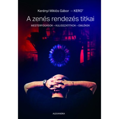 A zen&amp;eacute;s rendez&amp;eacute;s titkai - Ker&amp;eacute;nyi Mikl&amp;oacute;s G&amp;aacute;bor foto