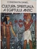 Constantin Daniel - Cultura spirituală a Egiptului antic (editia 1985)