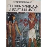 Constantin Daniel - Cultura spirituala a Egiptului antic (Editia: 1985)