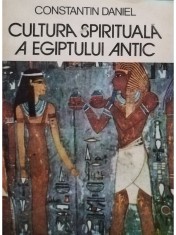 Constantin Daniel - Cultura spirituala a Egiptului antic (Editia: 1985) foto