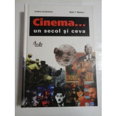 CINEMA... UN SECOL SI CEVA - Cristina CORCIOVESCU; Bujor T. RIPEANU