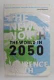 THE NEW NORTH - THE WORLD IN 2050 by LAURENCE SMITH , 2010