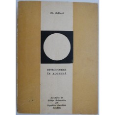 Introducere in algebra &ndash; Gh. Galbura