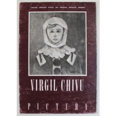 VIRGIL CHIVU , PICTURA , CATALOG DE EXPOZITIE , 1989