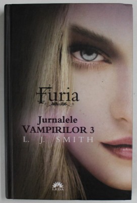 FURIA , JURNALELE VAMPIRILOR 3 de L. J. SMITH , 2010 *EDITIE CARTONATA foto