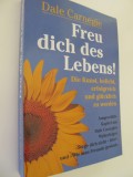 Freu dich des Lebens ! Die Kunst , beliebt , erfolgreich und ... - Dale Carnegie