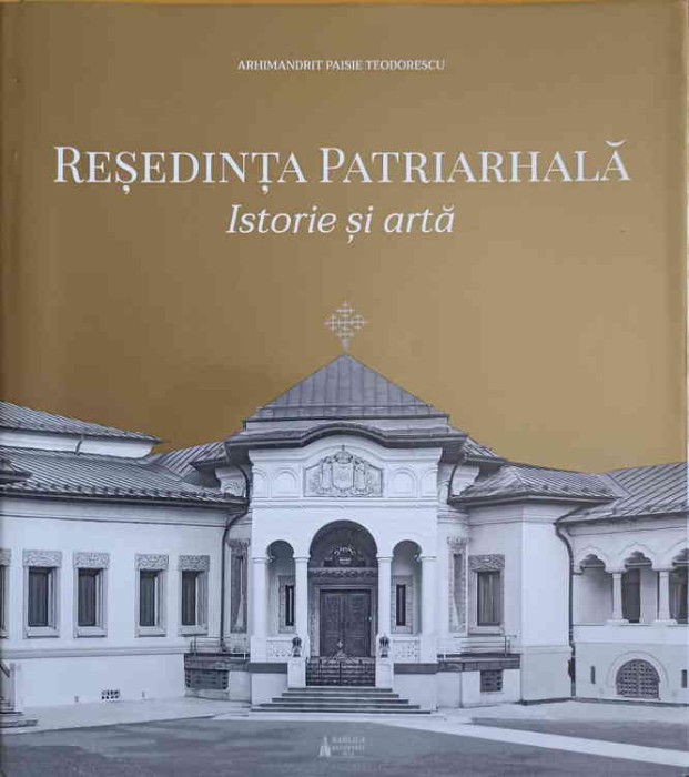 RESEDINTA PATRIARHALA. ISTORIE SI ARTA-ARHIMANDRIT PAISIE TEODORESCU-251340