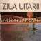 Ziua Uitarii - Corneliu Stefanache - Tiraj: 4000 Exemplare