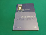 ETICA MUNCII LA ROM&Acirc;NII DE AZI / MONICA HEINTZ/ 2005 *
