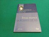 ETICA MUNCII LA ROM&Acirc;NII DE AZI / MONICA HEINTZ/ 2005 * 22