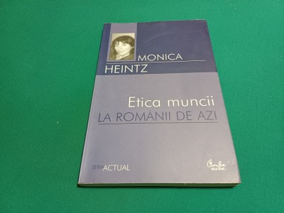 ETICA MUNCII LA ROM&amp;Acirc;NII DE AZI / MONICA HEINTZ/ 2005 * 22 foto