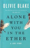Olivie Blake - Alone With You In The Ether: A Love Story
