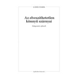 Az elvesz&iacute;thetetlen k&ouml;nnyű sz&aacute;rnyai - Feljegyz&eacute;sek, reflexi&oacute;k - L&aacute;ng Csaba