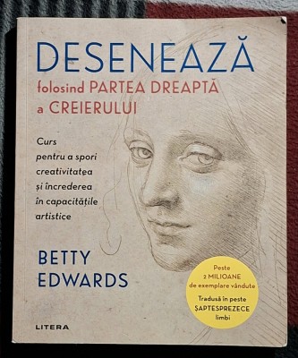 Deseneaza folosind partea dreapta a creierului - Betty Edwards foto