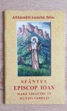 Sf&acirc;ntul Ioan Sihastru din Carpați - Ioanichie Bălan, Editura Sihăstria, Carte Creștinism