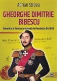 Gheorghe Dimitrie Bibescu. Domnitorul luminat detronat de Revolutia din 1848 - Adrian Stroea