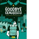 Goodbye Ceausescu - Mihaela Dobrescu, Romain Dutter, Paul Bona, Bouqe