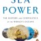 Sea Power: The History and Geopolitics of the World&#039;s Oceans