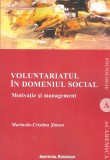 Voluntariatul in domeniul social. Motivatie si management | Marinela-Cristina Simon, Institutul European