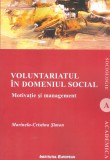 Voluntariatul in domeniul social. Motivatie si management | Marinela-Cristina Simon, Institutul European