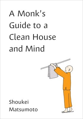 A Monk&#039;s Guide to a Clean House and Mind