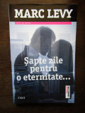 Marc Levy - Sapte zile pentru o eternitate...