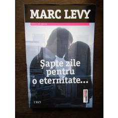 Marc Levy - Sapte zile pentru o eternitate...