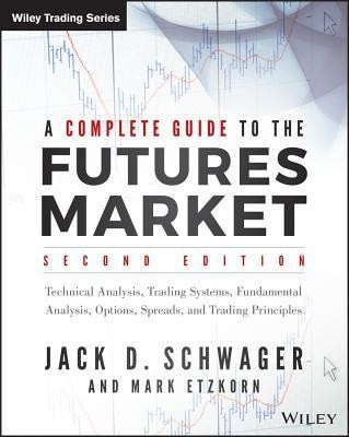 A Complete Guide to the Futures Market: Fundamental Analysis, Technical Analysis, Trading, Spreads and Options foto