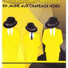 Trois Personnes habillees en jaune aux chapeaux noirs - Ioana Gavrilovici