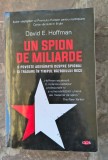 David E. Hoffman - Un spion de miliarde. O poveste adevarata despre spionaj si tradare in timpul razboiuui rece