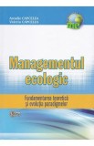 Managementul Ecologic: Fundamentarea teoretica si evolutia paradigmelor - Arcadie Capcelea, Valeriu Capcelea