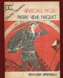 Pierre Vidal-Naquet, &quot;Vinatorul negru&quot; - Editura Eminescu 1985