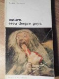 Saturn. Eseu despre Goya - Andre Malraux, Editura Meridiane 1970, Album Arta, Biblioteca de Arta, Romana, 80 pagini