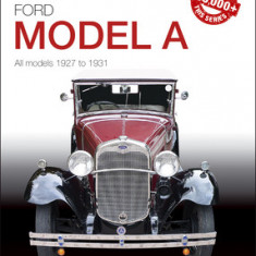 Ford Model a - All Models 1927 to 1931: The Essential Buyer's Guide