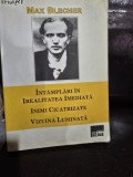 Intamplari in irealitatea imediata. Inimi Cicatrizate. Vizuina Luminata - Max Blecher, Aius, 2009, Roman