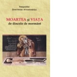 Moartea si viata de dincolo de mormant - Dimitrios Athanasiou