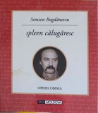 SPLEEN CALUGARESC, OPERA OMNIA-SIMION BOGDANESCU-247129