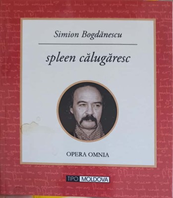 SPLEEN CALUGARESC, OPERA OMNIA-SIMION BOGDANESCU foto