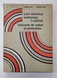 LINII ELECTRICE SUBTERANE 1 - 220 KV, - INDRUMAR DE CALCUL SI PROIECTARE de GEORGETA IONITA si GHEORGHE MAZILU , 1990